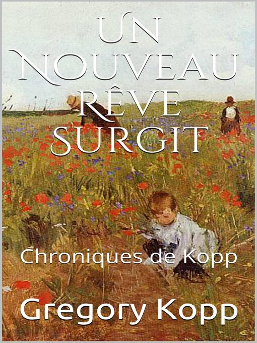 Title details for Un Nouveau Rêve Surgit by Gregory Kopp - Available